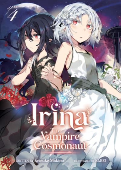 Cover for Keisuke Makino · Irina: The Vampire Cosmonaut (Light Novel) Vol. 4 - Irina: The Vampire Cosmonaut (Light Novel) (Paperback Book) (2023)