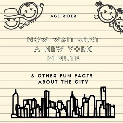 Cover for Ace Rider · Now Wait Just a New York Minute &amp; Other Fun Facts about the City (Paperback Book) (2019)