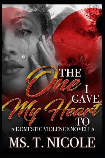Cover for MS T Nicole · The One I Gave My Heart To (Paperback Bog) (2019)