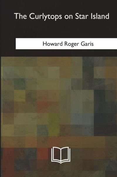 Cover for Howard Roger Garis · The Curlytops on Star Island (Paperback Book) (2018)