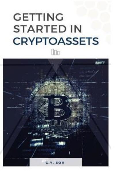 Cover for C Y Soh · Getting Started in Cryptoassets (Paperback Book) (2018)