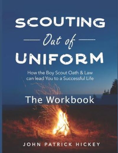 Scouting Out of Uniform - John Patrick Hickey - Books - Createspace Independent Publishing Platf - 9781718638327 - December 20, 2018