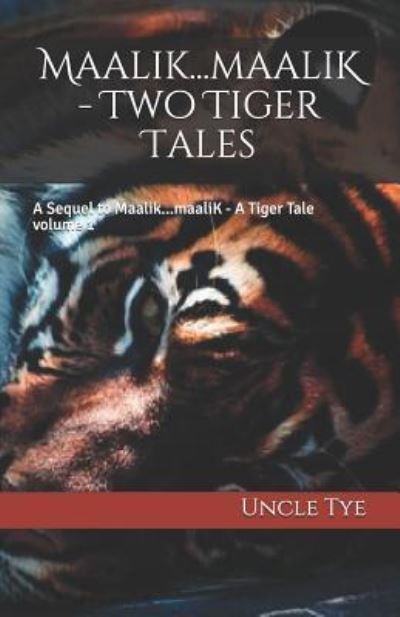Maalik...Maalik - Two Tiger Tales - Uncle Tye - Books - Independently Published - 9781719925327 - August 28, 2018