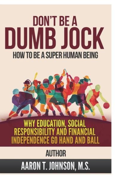 Cover for Aaron Johnson · Don't Be A Dumb Jock : How To Be A Super Human Being (Paperback Book) (2018)