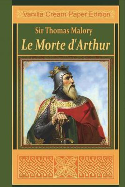 Le Morte d'Arthur - Thomas Malory - Bøger - Createspace Independent Publishing Platf - 9781721511327 - 25. juni 2018