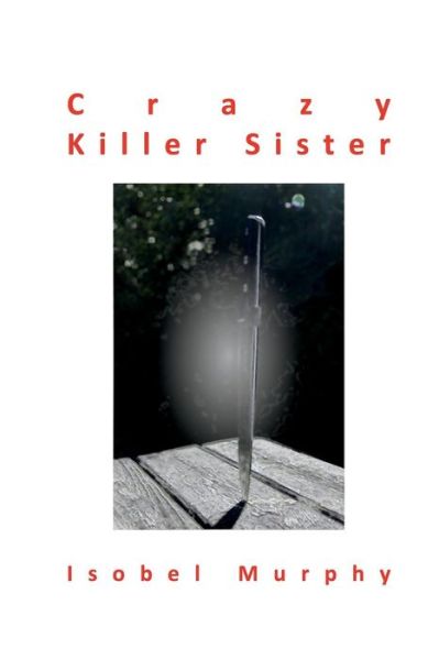 Cover for Isobel Murphy · Crazy Killer Sister (Paperback Book) (2018)