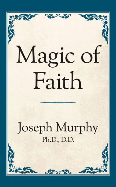 Cover for Dr. Joseph Murphy · Magic of Faith (Taschenbuch) (2019)