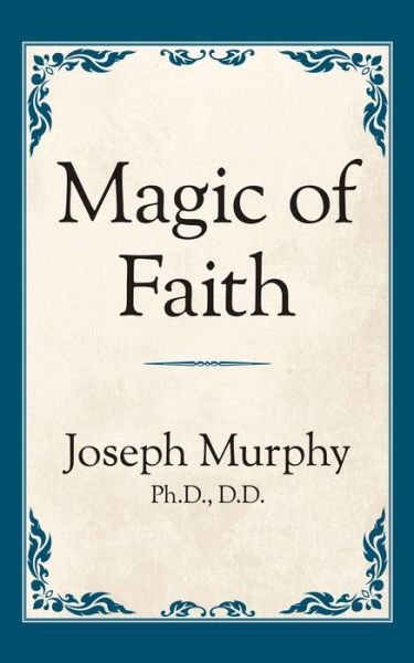 Cover for Dr. Joseph Murphy · Magic of Faith (Paperback Book) (2019)