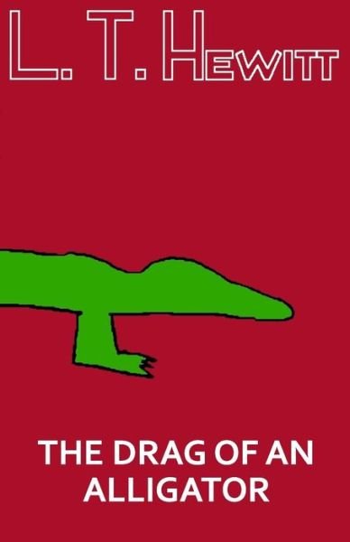 Cover for L T Hewitt · The Drag of an Alligator (Paperback Bog) (2017)