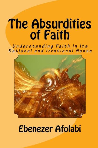 Cover for Ebenezer Afolabi · The Absurdities of Faith (Paperback Book) (2018)