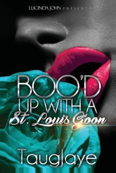 Boo'd Up with a St. Louis Goon - Taugjaye - Boeken - Createspace Independent Publishing Platf - 9781726459327 - 7 september 2018