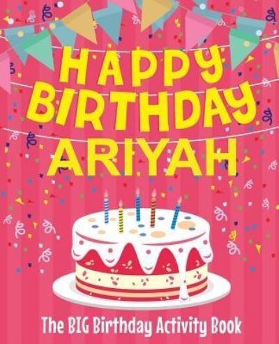 Cover for Birthdaydr · Happy Birthday Ariyah - The Big Birthday Activity Book (Paperback Bog) (2018)