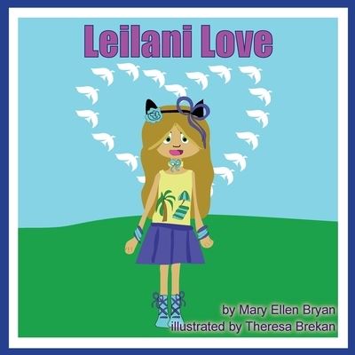 Leilani Love - Mary Ellen Bryan - Books - Central Studio - 9781732625327 - October 1, 2019