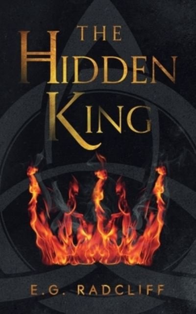 Cover for E G Radcliff · The Hidden King: A Celtic Fae-Inspired Fantasy Novel - The Coming of Aed (Paperback Bog) (2019)
