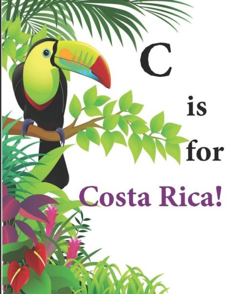 Cover for Latoya Beatty · C is for Costa Rica! - Across the Sea from A to Z! (Paperback Book) (2019)