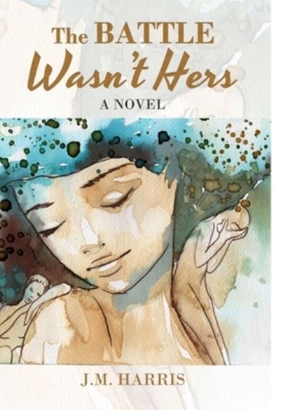 Battle Wasn't Hers - J. M. Harris - Livros - J.M.Harris - 9781734030327 - 4 de fevereiro de 2021