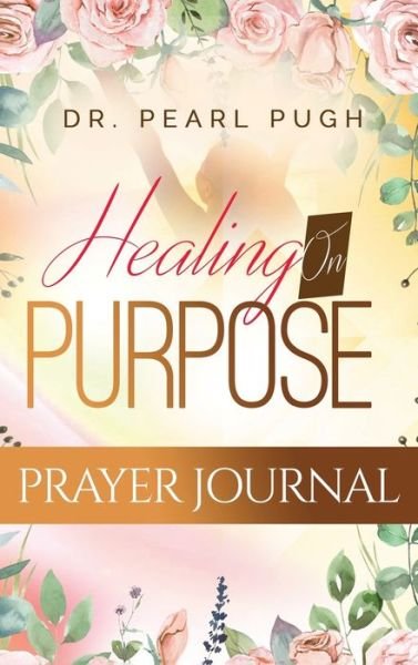 Cover for Pugh · Healing On Purpose (Hardcover Book) (2022)
