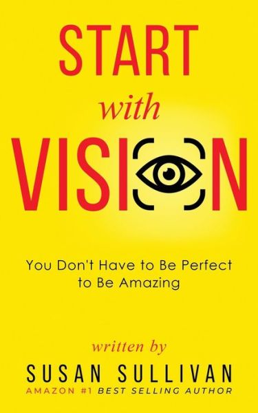 START with VISION - Susan Sullivan - Książki - Skinny Brown Dog Media - 9781737039327 - 26 września 2021