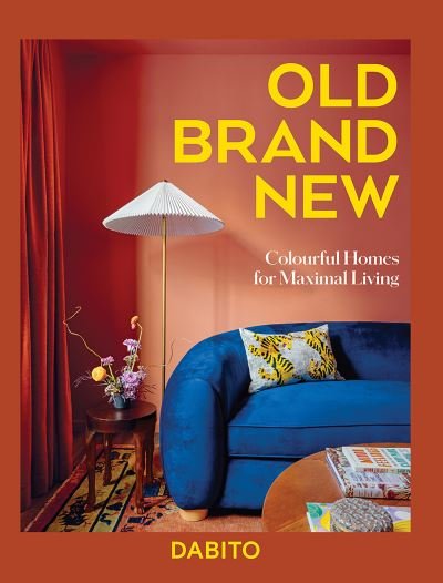 Cover for Dabito · Old Brand New: Colourful Homes For Maximal Living (Hardcover bog) (2023)
