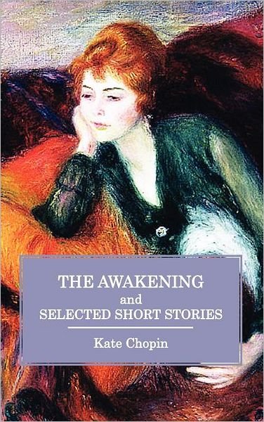 Cover for Kate Chopin · The Awakening and Selected Short Stories (Hardcover bog) (2012)