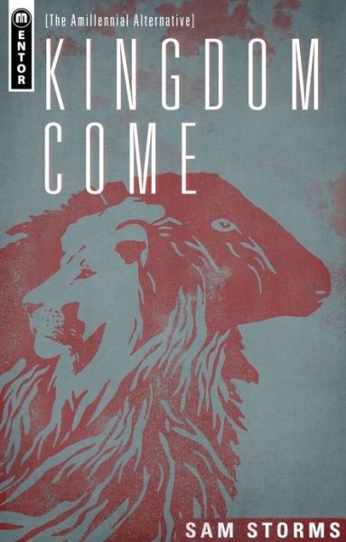 Cover for Sam Storms · Kingdom Come: The Amillennial Alternative (Gebundenes Buch) [Revised edition] (2015)