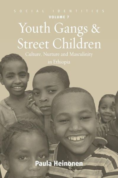 Cover for Paula Heinonen · Youth Gangs and Street Children: Culture, Nurture and Masculinity in Ethiopia - Social Identities (Paperback Book) (2013)