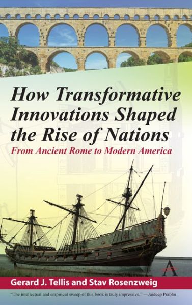 Cover for Gerard Tellis · How Transformative Innovations Shaped the Rise of Nations: From Ancient Rome to Modern America (Hardcover Book) (2018)