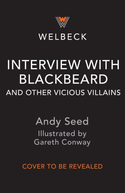 Cover for Andy Seed · Interview with Blackbeard &amp; Other Vicious Villains - Interview with (Pocketbok) (2023)