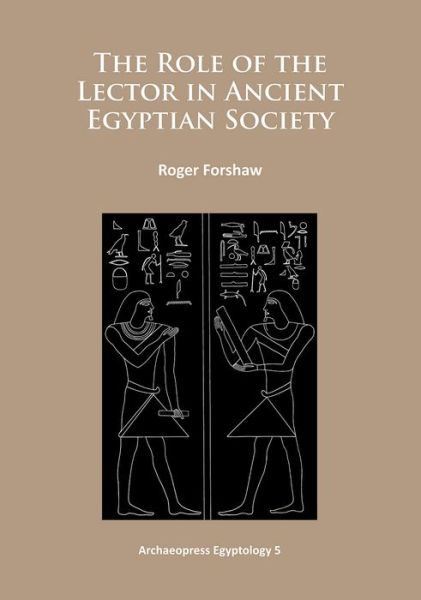 Cover for Roger Forshaw · The Role of the Lector in Ancient Egyptian Society - Archaeopress Egyptology (Paperback Book) (2014)