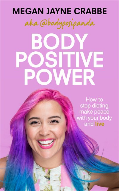Cover for Megan Jayne Crabbe · Body Positive Power: How to stop dieting, make peace with your body and live (Taschenbuch) (2017)