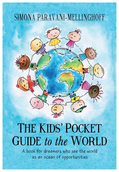 Cover for Simona Paravani-Mellinghoff · The Kids' Pocket Guide to The World: A book for dreamers who see the world as an ocean of opportunities (Paperback Book) (2015)