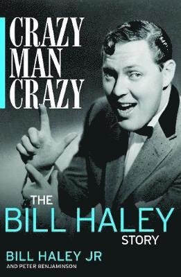 Cover for Bill Haley Jr. · Crazy, Man, Crazy: The Bill Haley Story (Hardcover Book) (2019)