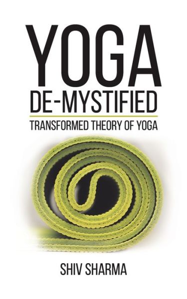 Cover for Shiv Sharma · Yoga De-Mystified: Transformed Theory of Yoga (Pocketbok) (2019)