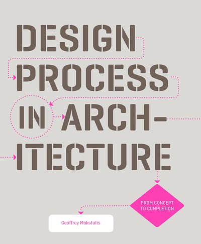 Cover for Geoffrey Makstutis · Design Process in Architecture: From Concept to Completion (Paperback Book) (2018)