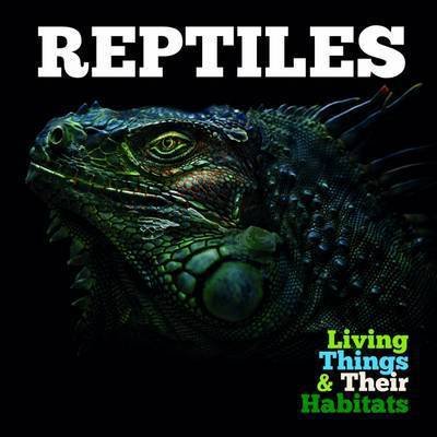 Cover for Grace Jones · Reptiles - Living Things and Their Habitats (Hardcover Book) (2016)
