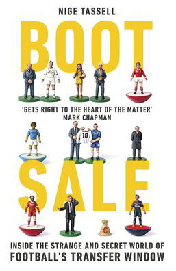 Cover for Nige Tassell · Boot Sale: Inside the Strange and Secret World of Football's Transfer Window (Paperback Bog) (2019)