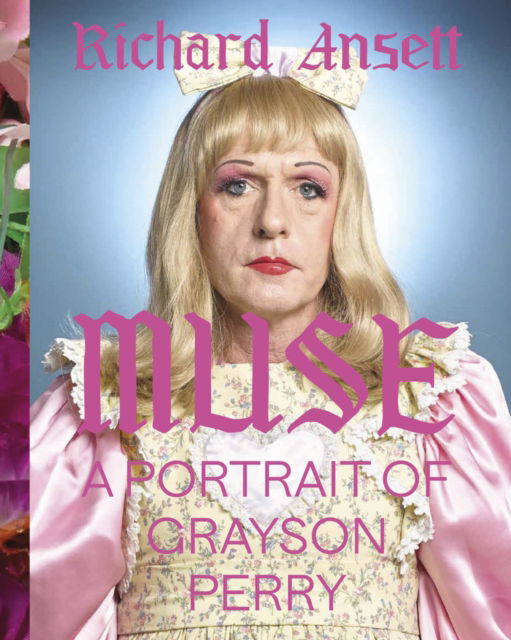 Cover for Richard Ansett · MUSE: A Portrait of Grayson Perry (Inbunden Bok) (2023)