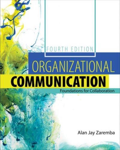 Organizational Communication: Foundations for Collaboration - Alan Jay Zaremba - Kirjat - Kendall/Hunt Publishing Co ,U.S. - 9781792450327 - sunnuntai 28. helmikuuta 2021