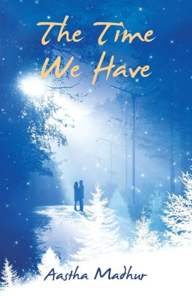 Cover for Aastha Madhur · The Time We Have (Paperback Book) (2019)