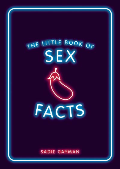 Cover for Sadie Cayman · The Little Book of Sex Facts: Tantalizing Trivia to Blow Your Mind (Taschenbuch) (2023)