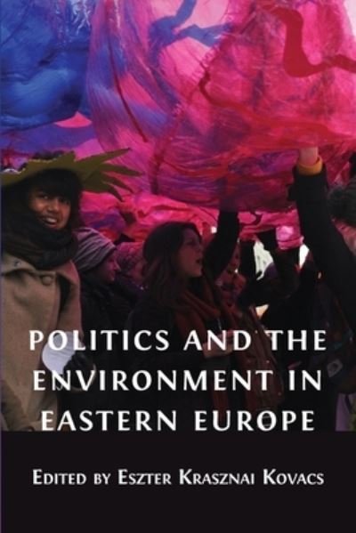 Cover for Eszter Krasznai Kovacs · Politics and the Environment in Eastern Europe (Paperback Book) (2021)