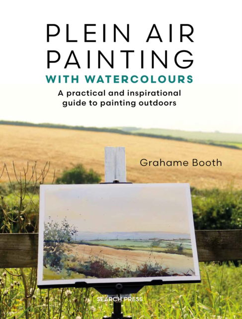 Plein Air Painting with Watercolours: A Practical and Inspirational Guide to Painting Outdoors - Grahame Booth - Books - Search Press Ltd - 9781800922327 - July 15, 2025