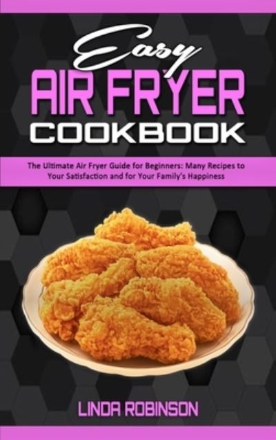 Cover for Linda Robinson · Easy Air Fryer Cookbook (Hardcover Book) (2021)