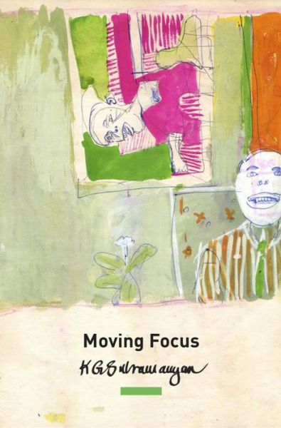 Cover for K. G. Subramanyan · Moving Focus: Essays on Indian Art - The India List (Inbunden Bok) (2024)