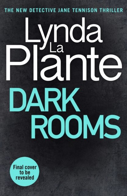 Cover for Lynda La Plante · Dark Rooms: The brand new Jane Tennison thriller from The Queen of Crime Drama (Gebundenes Buch) (2022)