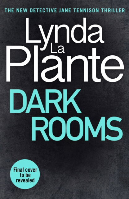 Cover for Lynda La Plante · Dark Rooms: The brand new Jane Tennison thriller from The Queen of Crime Drama (Hardcover bog) (2022)