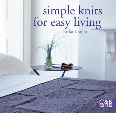 Simple Knits for Easy Living - Erika Knight - Books - Pavilion Books - 9781843406327 - July 7, 2011