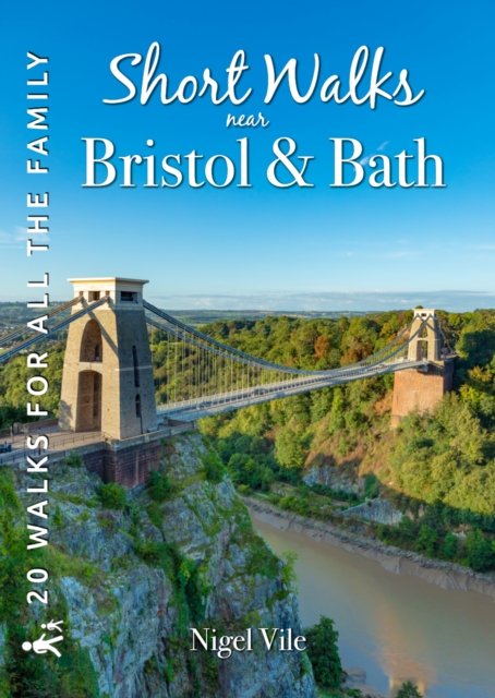 Cover for Nigel Vile · Short Walks near Bristol &amp; Bath: 20 Circular Walks for all the Family - 20 Short Walks for all the Family (Paperback Book) (2024)
