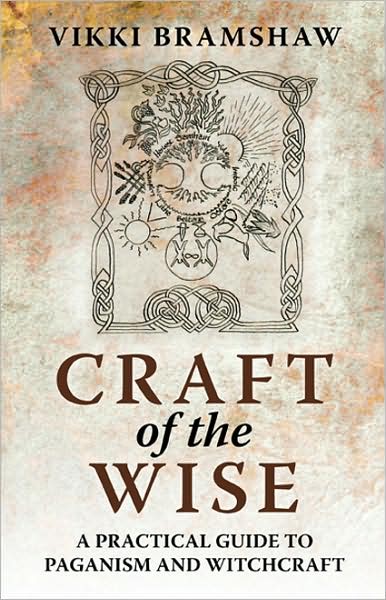 Cover for Vikki Bramshaw · Craft of the Wise - A practical guide to paganism and witchcraft (Paperback Book) (2009)