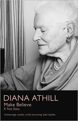 Cover for Athill, Diana (Y) · Make Believe: A True Story (Taschenbuch) (2012)